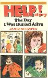 HELP! story The Day I Was Buried Alive