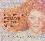 I KNOW THE WORLD\'S WORST SECRET: A child\'s book about living with an alcoholic parent