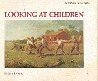 Looking at Children.  Adventures in Art series