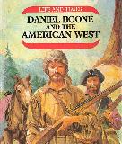 Life and Times ; Daniel Boone and the American West