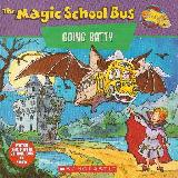 The Magic School Bus GOING BATTY, A BOOK ABOUT BATS