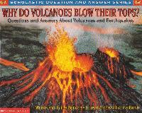WHY DO VOLCANOES BLOW THEIR TOPS? Questions and Answers About Volcanoes and Earthquakes