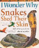 I Wonder Why Snakes Shed Their Skin and other questions about reptiles