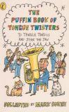 THE PUFFIN BOOK OF TONGUE TWISTERS TO TANGLE TONSILS AND JERK THE JAW