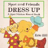 Spot and Friends DRESS UP A Spot Sticker Board Book
