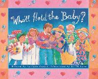 Who'll Hold the Baby?