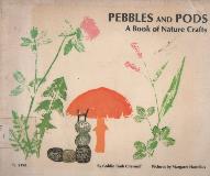 PEBBLES AND PODS A Book of Nature Crafts