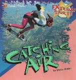 CATCHING AIR - EXTREME SPORTS