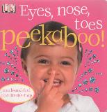 Eyes, nose, toes peekaboo! touch-and-feel and lift-the-flap