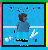 Little Brown Bear Says “No” to Everything