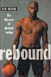 rebound The Obyssey of Michael Jordan