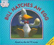BILL HATCHES AN EGG (Based on the hit TV series)
