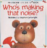 Who\'s making that noise? (An Usborne Lift-The-Flap Book)