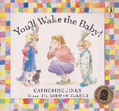 You'll Wake the Baby!