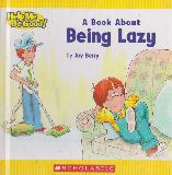 A Book About Being Lazy (Help Me Be Good!)