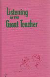Listening TO THE Great Teacher
