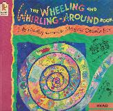 THE WHEELING AND WHIRLING-AROUND BOOK (READ AND WONDER)