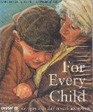 For Every Child: UNICEF the rights of the child in words and pictures