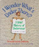 I Wonder What's Under There? (A LIFT-THE-FLAP BOOK)