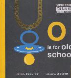 o is for old school