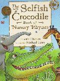 The Selfish Crocodile: Book of Nursery Rhymes (no CD)