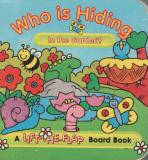 Who is Hiding In the Garden? a LIFT-THE-FLAP Board Book (MFB4)