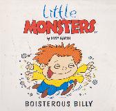 BOISTEROUS BILLY (little MONSTERS)
