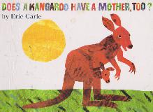 DOES A KANGAROO HAVE A MOTHER, TOO?