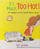 It\'s Much Too Hot! An early learner book about heat