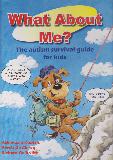 What About Me? The Autism survival guide for kids
