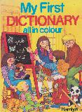 My First Dictionary All in Colour