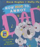 How (Not) To Annoy Dad