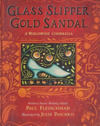 Glass Slipper, Gold Sandal: A Worldwide Cinderella