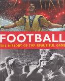 FOOTBALL THE HISTORY OF THE BEAUTIFUL GAME